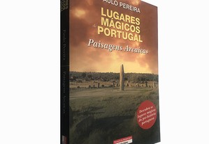 Lugares mágicos de Portugal (Paisagens arcaicas) - Paulo Pereira