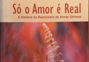 Livro - Só o Amor é Real - Brian L. Weiss, M. D.