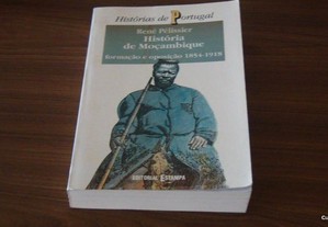 História de Moçambique Vol. II Formação e Oposição ( 1854-1918 )