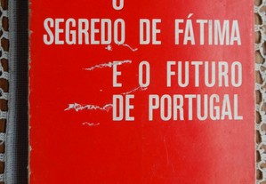 O Segredo de Fátima e O Futuro de Portugal Nos Escritos da Irmã Lúcia - 1ª Edição 1974