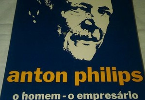 Anton Philips, o homem- o empresário
