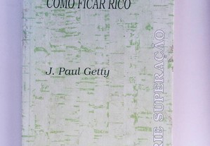 Como Ficar Rico, por J. Paul Getty
