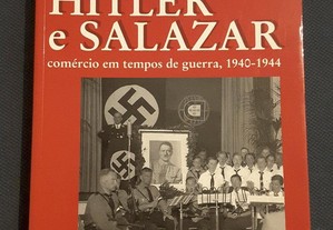 António Louçã - Hitler e Salazar Comércio em tempos de guerra 1940/1944
