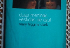 Duas Meninas Vestidas de Azul de Mary Higgins Clark - 1ª Edição 2009
