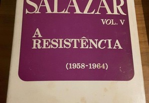 Franco Nogueira  Salazar. A Resistência (1958/1964)
