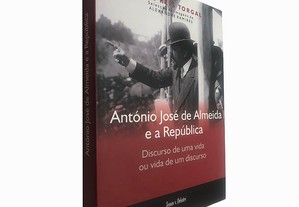 António José de Almeida e a República - Luís Reis Torgal