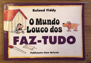 O Mundo Louco dos Faz Tudo - Roland Fiddy