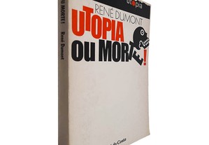 Utopia ou morte - René Dumont