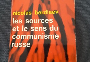 Nicolas Berdiaev - Les Sources et le Sens du Communisme Russe
