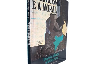 O altruísmo e a moral - Francesco Alberoni / Salvatore Veca