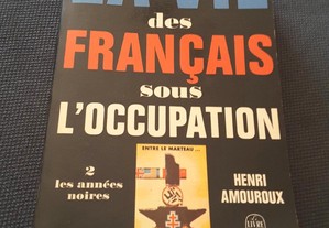 Henri Amoureux - La Vie des Français Sous l´Occupation