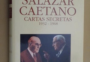 "Salazar e Caetano - Cartas Secretas 1932-1968"