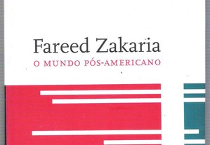 Fareed Zakaria. O Mundo Pós-Americano.