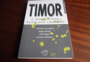 "Timor - O Insuportável Ruído das Lágrimas" de Hernâni Carvalho, Jorge Araújo, Luciano Alvarez e José Vegar - 1ª Edição de 2000