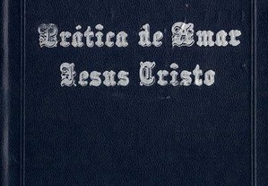 Prática de Amar Jesus Cristo de S. Afonso M.ª de Ligório