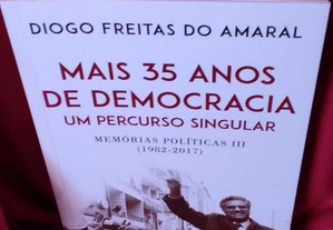 Memórias Políticas III (1982-2017) Mais 35 Anos de Democracia, de Diogo Freitas do Amaral