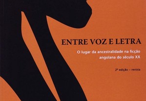 Entre Voz E Letra - lugar da ancestralidade na ficção angolana