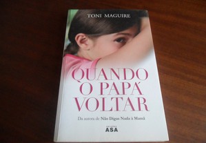 "Quando o Papá Voltar" de Toni Maguire - 1ª Edição de 2009