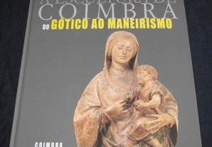 Livro A Escultura de Coimbra Gótico ao Maneirismo