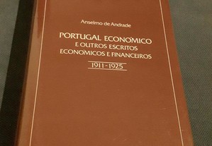 Anselmo de Andrade - Portugal Económico e Outros Escritos Económicos e Financeiros
