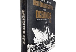 História secreta dos oceanos - Robert de la Croix