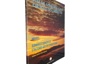 Guia de aprendizagem ciências do ambiente (Unidade 8 - Elementos climáticos e factores que os condicionam) - Elisabete Jacinto /