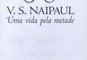Uma Vida Pela Metade - V. S. Naipaul