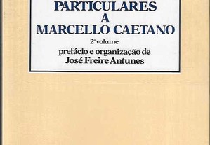 José Freire Antunes. Cartas Particulares a Marcello Caetano. 2.º vol.