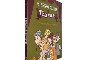 O nosso clube de teatro - Margarida Fonseca Santos