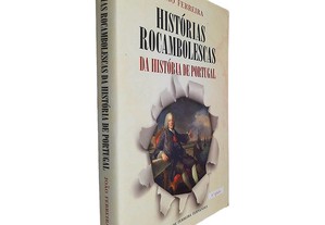 Histórias rocambolescas da história de Portugal - João Ferreira