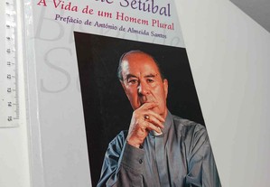 Bispo de Setúbal (A vida de um homem plural) - António de Sousa Duarte