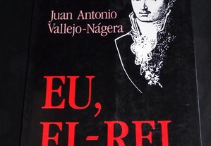 Livro Eu, El-Rei Juan Antonio Vallejo-Nágera