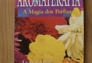 Aromaterapia - A Magia dos Perfumes de Luanda Kaly