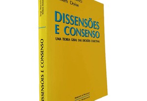 Dissensões e consenso (Uma teoria geral das decisões colectivas) - Serge Moscovici / Willem Doise