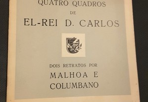 Quatro Quadros de El-Rei D. Carlos. Dois Retratos por Malhoa e Columbano