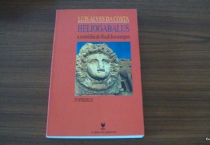 Heliogabalus A comédia do final dos tempos de Luis Alves da Costa