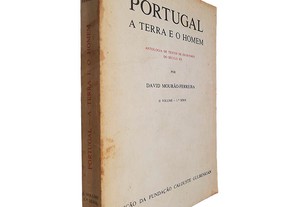 Portugal, a terra e o homem (Antologia de textos de escritores do século XX - Volume II - 1.ª Série) - David Mourão-Ferreira