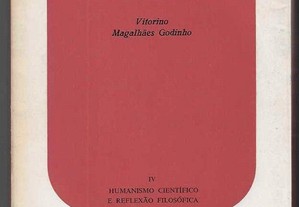 Vitorino Magalhães Godinho. Ensaios IV. Humanismo Científico e Reflexão Filosófica.