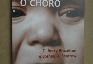 "A Criança e o Choro - O Método Brazelton" de T. Berry Brazelton - 1ª Edição