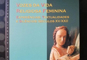 Vozes da vida religiosa feminina, experiências, textualidades e silêncios (séculos XV-XXI)