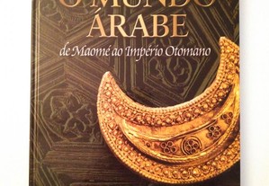 O Mundo Árabe de Maomé ao Império Otomano