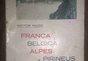 França, Bélgica, Alpes e Pirinéus, de Victor Hugo.