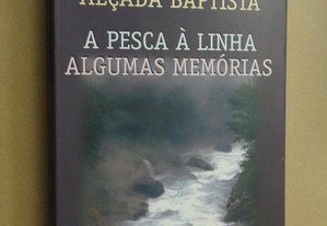 "Pesca à Linha - Algumas Memórias" de António Alçada Baptista - 1ª Edição