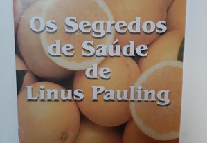 Linus Pauling - Os segredos de Saúde
