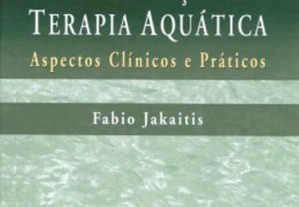 Reabilitação e Terapia Aquática. Aspectos Clínicos e Práticos