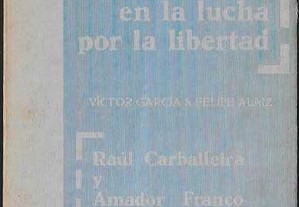 Victor Garcia & Felipe Alaiz. La F.I.J.L. en la lucha por la libertad. Raúl Carballeira y Amador Franco.