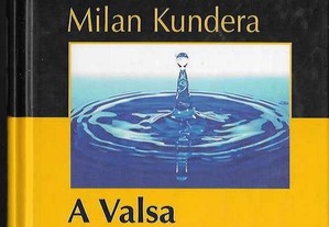 Milan Kundera. A Valsa do Adeus.