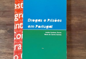 Drogas e Prisões em Portugal - Anália Cardoso Torres - Maria do Carmo Gomes