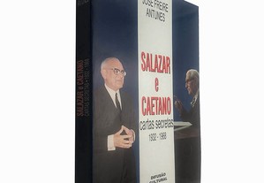 Salazar e Caetano (Cartas secretas 1932-1968) - José Freire Antunes