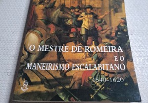 O Mestre de Romeira e o Maneirismo Escalabitano 1540-1620